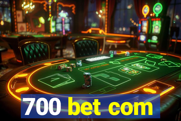 700 bet com